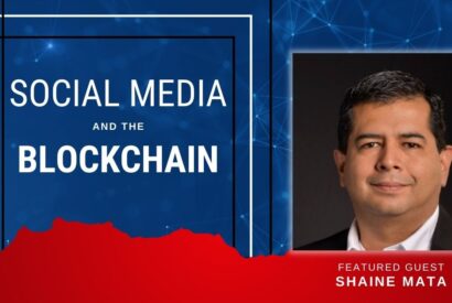 Social Media and the Blockchain Featured Guest: Shaine Mata